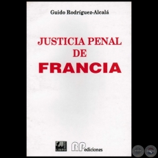 JUSTICIA PENAL DE FRANCIA - Autor: GUIDO RODRGUEZ ALCAL - Ao: 1997